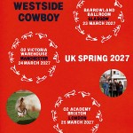 WESTSIDE COWBOY, GLASGOW, BARROWLAND BALLROOM, TUESDAY 23RD MARCH 2027 WESTSIDE COWBOY, GLASGOW, BARROWLAND BALLROOM, TUESDAY 23RD MARCH 2027